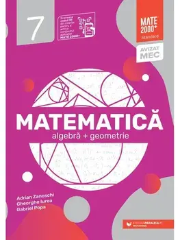 Matematica. Algebra + Geometrie. Clasa 7/Adrian Zanoschi, Gheorghe Iurea, Gabriel Popa