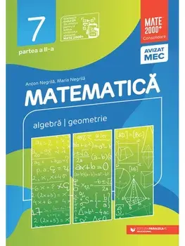 Matematica. Algebra, geometrie. Clasa a VII-a. Partea a II-a/Anton Negrila, Maria Negrila