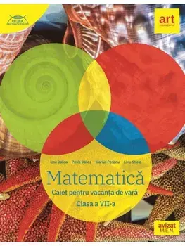 Matematica. Caiet pentru vacanta de vara. Clasa 7/Luminita Irinel Doicin, Adriana Mihaela Anghel, Silvia Girtan