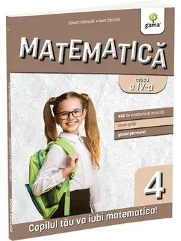 Matematica. Clasa a IV-a. Editia a III-a/Eduard Dancila, Ioan Dancila