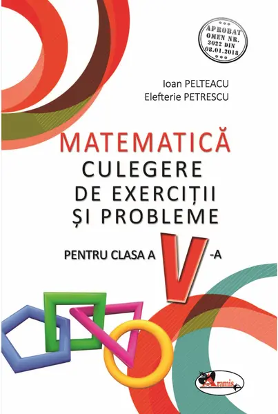 Matematica. Culegere de exercitii si probleme pentru clasa a V-a | Ioan Pelteacu, Elefterie Petrescu