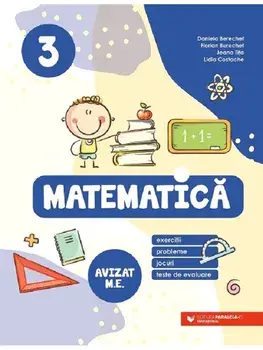 Matematica. Exercitii, probleme, jocuri, teste de evaluare. Clasa 3. Editia a II-a/Daniela Berechet, Florian Berechet, Jeana Tita, Lidia Costache