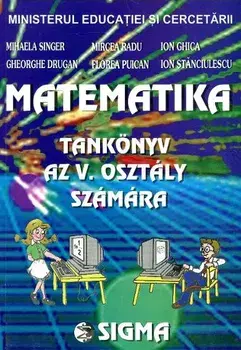 Matematica in limba maghiara. Manual pentru clasa a V-a/Mihaela Singer, Mircea Radu, Ion Ghica, Gheorghe Drugan, Florea Puican, Ion Stanciulescu