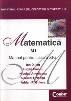 Matematica M1. Manual pentru clasa a XI-a/Ion D. Ion, Eugen Campu, Nicolae Angelescu, Neculai I. Nedita, Adrian P. Ghioca