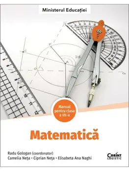 Matematica. Manual pentru clasa a VII-a/Radu Gologan, Camelia Neta, Ciprian Neta, Elisabeta Ana Naghi