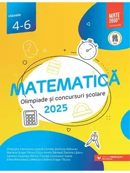 Matematica. Olimpiade si concursuri scolare 2025. Clasele 4-6/***