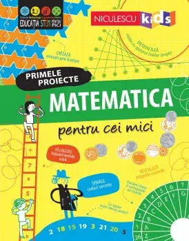 Matematica pentru cei mici. Primele proiecte/Alice James, Eddie Reynolds, Darran Stobbart