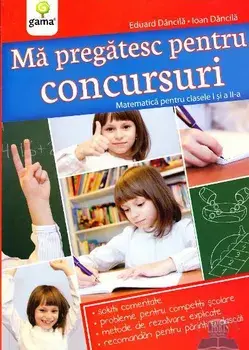 Matematica pentru clasele I si a II-a/Eduard Dancila, Ioan Dancila