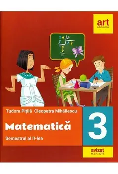 Matematica. Semestrul al II-lea. Clasa 3/Tudora Pitila, Cleopatra Mihailescu