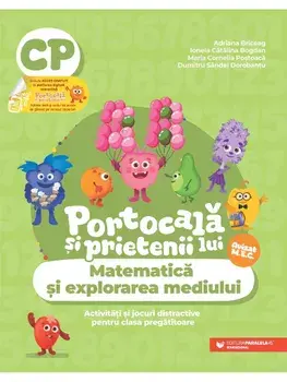 Matematica si explorarea mediului. Activitati si jocuri distractive pentru clasa pregatitoare/Adriana Briceag, Ionela Catalina Bogdan, Maria Cornelia Postoaca, Dumitru Sandel Dorobantu