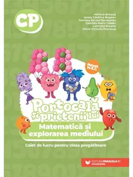 Matematica si explorarea mediului. Caiet de lucru pentru clasa pregatitoare/Adriana Briceag, Ionela Catalina Bogdan, Dumitru Sandel Dorobantu, Gabriela Maria Vladau, Luminita Bucsan, Maria Cornelia Postoaca