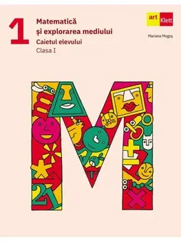 Matematica si explorarea mediului. Caietul elevului. Clasa I/Mariana Mogos