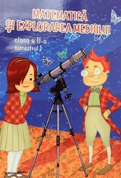 Matematica si explorarea mediului. Clasa a II-a. Semestrul I/Viorel George Dumitru