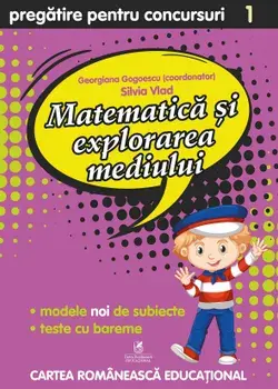 Matematica si explorarea mediului. Pregatire pentru concursuri. Clasa 1/Georgiana Gogoescu, Silvia Vlad