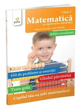 Matematica si exprolarea mediului. Clasa I. Editie actualizata/Eduard Dancila, Ioan Dancila