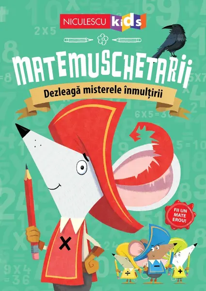 Matemuschetarii. Dezleagă misterele înmulţirii