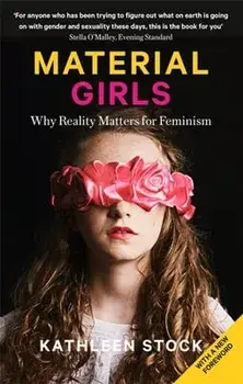 Material Girls. Why Reality Matters for Feminism, Paperback/Kathleen Stock