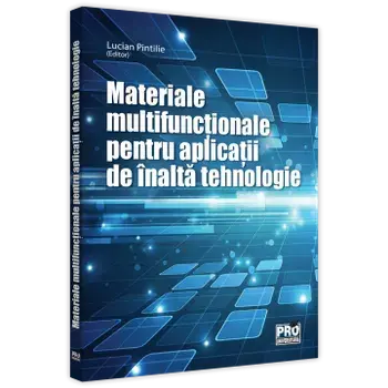 Materiale multifunctionale inteligente pentru aplicatii de inalta tehnologie/Lucian Pintilie