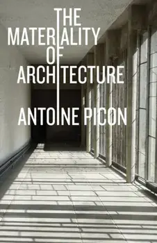 Materiality of Architecture, Paperback/Antoine Picon