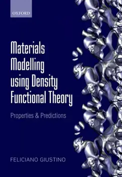 Materials Modelling using Density Functional Theory. Properties and Predictions, Paperback/Feliciano Giustino