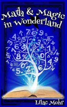 Math and Magic in Wonderland, Paperback/Lilac Mohr