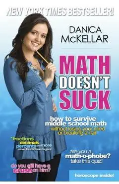 Math Doesn't Suck: How to Survive Middle School Math Without Losing Your Mind or Breaking a Nail - Danica Mckellar