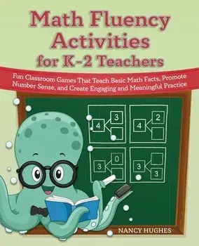 Math Fluency Activities For K-2 Teachers. Fun Classroom Games That Teach Basic Math Facts, Promote Number Sense, and Create Engaging and Meaningful Practice, Paperback/Nancy Hughes