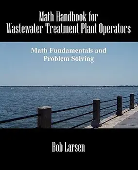 Math Handbook for Wastewater Treatment Plant Operators: Math Fundamentals and Problem Solving, Paperback/Bob Larsen