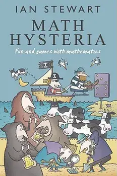 Math Hysteria: Fun and Games with Mathematics/Ian Stewart