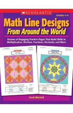 Math Line Designs from Around the World: Grades 4--6: Dozens of Engaging Practice Pages That Build Skills in Multiplication, Division, Fractions, Deci - Cindi Mitchell