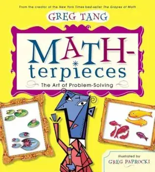 Math-Terpieces: The Art of Problem-Solving, Hardcover/Greg Tang