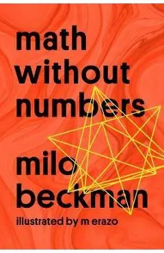 Math Without Numbers - Milo Beckman