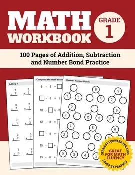 Math Workbook Grade 1: 100 Pages of Addition, Subtraction and Number Bond Practice, Paperback/Elita Nathan