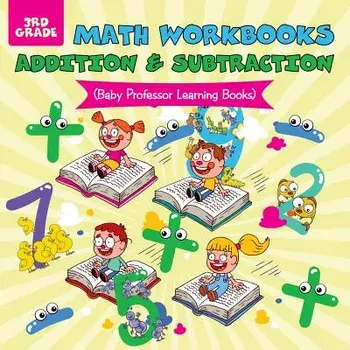 Math Workbooks 3rd Grade: Addition & Subtraction (Baby Professor Learning Books), Paperback/Baby Professor