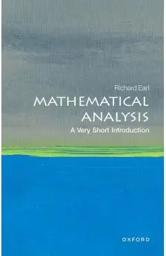 Mathematical Analysis: A Very Short Introduction - Richard Earl
