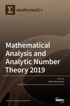 Mathematical Analysis and Analytic Number Theory 2019, Hardcover/Rekha Srivastava