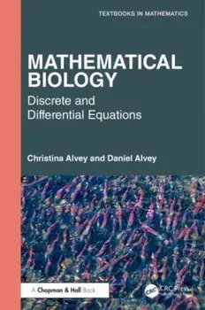 Mathematical Biology. Discrete and Differential Equations, Hardback/Daniel Alvey