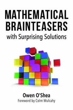 Mathematical Brainteasers with Surprising Solutions, Paperback/Owen O'Shea