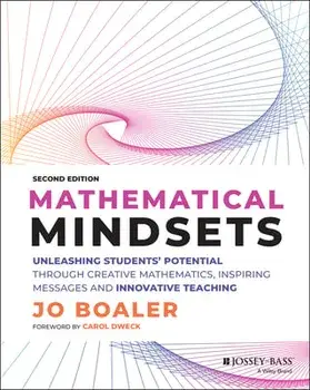 Mathematical Mindsets: Unleashing Students' Potent ial through Creative Mathematics, Inspiring Messag es and Innovative Teaching, Second Edition, Paperback/J Boaler