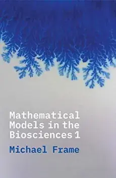 Mathematical Models in the Biosciences I, Paperback/Michael Frame