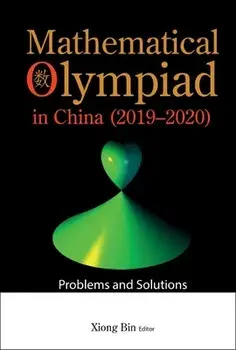 Mathematical Olympiad in China (2019-2020): Problems and Solutions, Paperback/Bin Xiong
