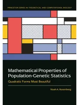 Mathematical Properties of Population-Genetic Statistics. Quadratic Forms Most Beautiful, Hardback/Noah A. Rosenberg