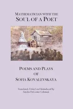 Mathematician with the Soul of a Poet: Poems and Plays of Sofia Kovalevskaya, Paperback/Sofia Kovalevskaya