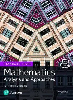 Mathematics Analysis and Approaches for the IB Diploma Standard Level/Tim Garry