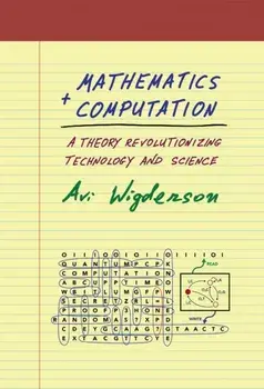 Mathematics and Computation: A Theory Revolutionizing Technology and Science, Hardcover/Avi Wigderson