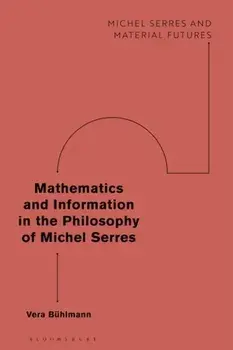 Mathematics and Information in the Philosophy of Michel Serres, Paperback/***