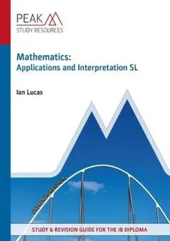 Mathematics: Applications and Interpretation SL. Study & Revision Guide for the IB Diploma, Paperback/Ian Lucas