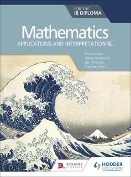 Mathematics for the IB Diploma: Applications and interpretation SL. Applications and interpretation SL, Paperback/Stephen Ward