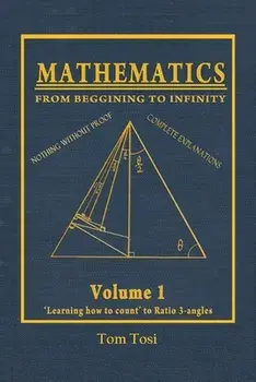 Mathematics: From Beginning to Infinity, Paperback/Tom Tosi