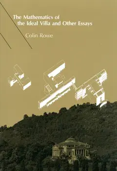 Mathematics of the Ideal Villa and Other Essays, Paperback/Colin Rowe